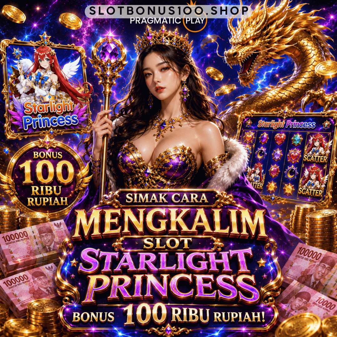 Simak Cara Mengkalim Slot Starlihgt Princess Bonus 100 Ribu Rupiah